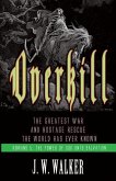 Overkill: The Greatest War and Hostage Rescue The World Has Ever Known
