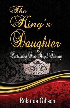 The King's Daughter: Reclaiming Your Royal Identity - Gibson, Rolanda