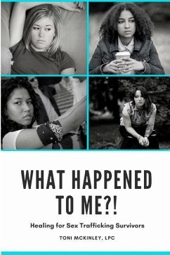 What Happened to Me?!: Healing for Sex Trafficking Survivors - McKinley, Toni