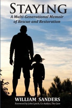 Staying: A Multi-Generational Memoir of Rescue and Restoration - Sanders Jr, William Arthur