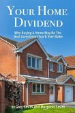 Your Home Dividend: Why Buying A Home May Be the Best Investment You'll Ever Make