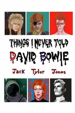 Things I Never Told David Bowie - Jones, Jack Tyler