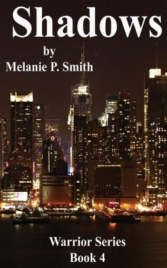 SHADOWS Warrior Series: Book 4 - Smith, Melanie P.