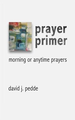 Prayer Primer: Morning or Anytime Prayers - Pedde, David J.