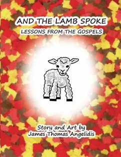 And the Lamb Spoke: Lessons from the Gospels - Angelidis, James Thomas