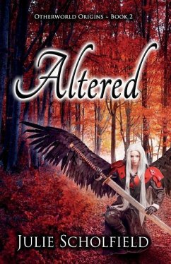 Altered: Otherworld Origins Book 2 - Scholfield, Julie