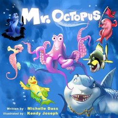 Mr. Octopus: Tackling Bullying with a fun story and awesome illustrations - Dass, Michelle