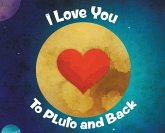 I Love You To Pluto and Back I Love You To Pluto and Back
