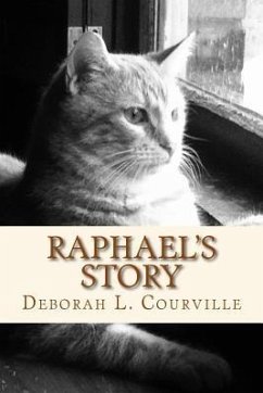 Raphael's Story: The true tale of an abandoned kitten who found a forever home - Courville, Deborah L.