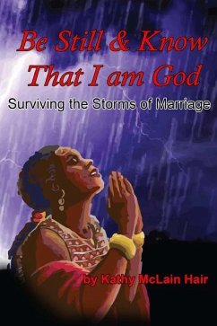 Be Still And Know That I Am God: Surviving The Storms of Marriage - McLain Hair, Kathy