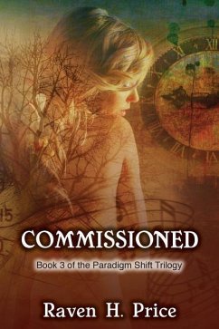 Commissioned: Book 3 of the Paradigm Shift Trilogy - Price, Raven H.