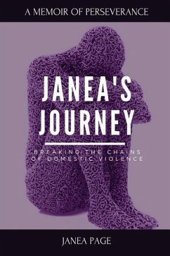 Janea's Journey: Breaking the chains of domestic violence - Dawson, Christa; Dawson, Scott P.; Page, Janea