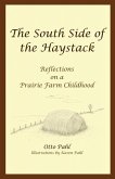 The South Side of the Haystack: Reflections on a prairie farm childhood