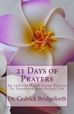 21 Days of Prayers: An Individual and Group Process To Transform Your Prayer Life - Bridgeforth, Cedrick D.