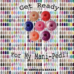 Get Ready For My Mani-Pedi! - Banana, Shoshana