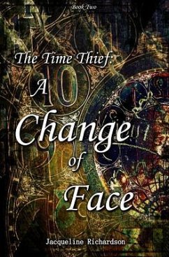 The Time Thief: A Change of Face - Richardson, Jacqueline R.