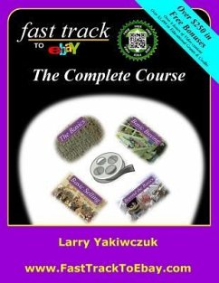 Fast Track to eBay: The Complete Course - Yakiwczuk, Larry