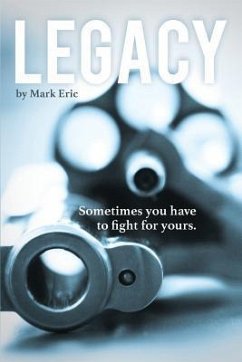 Legacy: Sometimes you have to fight for yours. - Eric, Mark