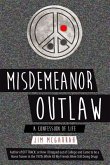 Misdemeanor Outlaw: A Confession of Life