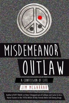 Misdemeanor Outlaw: A Confession of Life - McGarrah, Jim