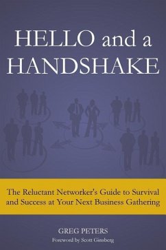 Hello and a Handshake: The Reluctant Networker's Guide to Survival and Success at Your Next Business Gathering - Peters, Greg