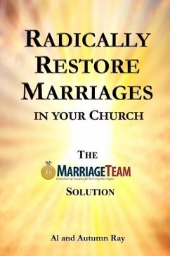 Radically Restore Marriages in Your Church: The MarriageTeam Solution - Ray, Autumn; Ray, Alan