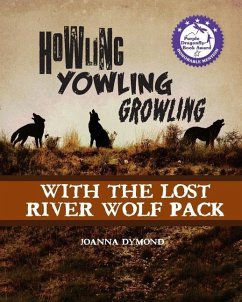 Howling Yowling Growling with the Lost River Wolf Pack - Dymond, Joanna