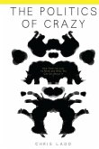 The Politics of Crazy: How America Lost Its Mind and What We Can Do About It