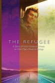 The Refugee: A Story of God's Grace and Hope on One Man's Road to Refuge