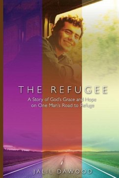 The Refugee: A Story of God's Grace and Hope on One Man's Road to Refuge - Dawood, Jalil