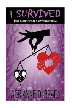 I Survived: True Encounter of A Battered Woman - Brady, Adrianne Denise