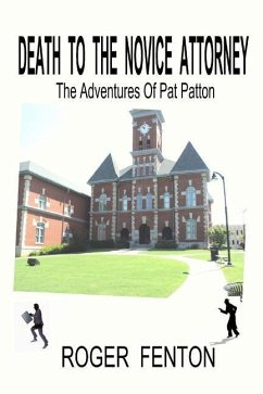 Death To The Novice Attorney: The Adventures Of Pat Patton - Fenton, Roger