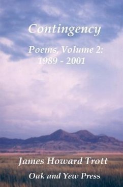 Contingency: Selected, Collected Poems, Volume Two 1989-2001 - Trott, James Howard