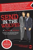Send in The Wolves: The Million Dollar, Real-World Education On How To Run A Successful, Profitable Business In This NEW Economy...