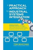 A Practical Approach to Industrial Systems Integration: Industry 4.0 and Industrial Internet of Things: Cases of Manufacturing, Energy, Building, Envi