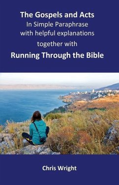 The Gospels and Acts in Simple Paraphrase with helpful explanations: Together with Running Through the Bible - Wright, Chris
