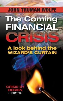 The Coming Financial Crisis: A Look Behind the Wizard's Curtain - Wolfe, John Truman