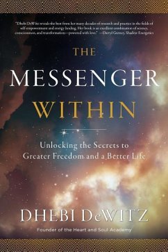 The Messenger Within: Unlocking the Secrets to Greater Freedom and a Better Life - Dewitz, Dhebi