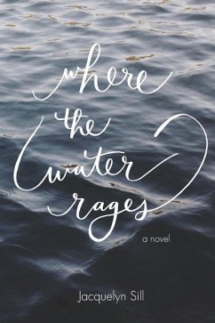 Where the Water Rages - Sill, Jacquelyn