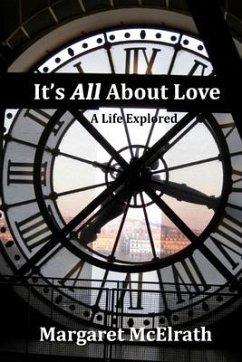 It's All About Love: A Life Explored - McElrath, Margaret