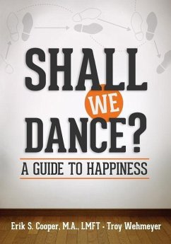 Shall We Dance? A Guide to Happiness - Wehmeyer, Troy; Cooper, Erik S.