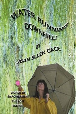 Water Running Downhill! Words of Empowerment, Rose edition - Gage, Joan Ellen
