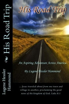 His Road Trip: An Aspiring Adventure Across America - Hammond, Lugene Hessler