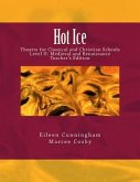 Hot Ice: Theatre for Classical and Christian Schools: Medieval and Renaissance: Teacher's Edition