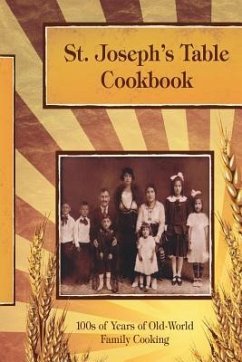 St. Joseph's Table Cookbook: 100s of Years of Old-World Family Cooking - Joseph S. F. M., Gary