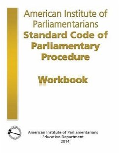 AIP Standard Code of Parliamentary Procedure Workbook: A workbook for users of American Institute of Parliamentarians Standard Code of Parliamentary P - American Institute of Parliamentarians