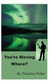 You're Moving Where?