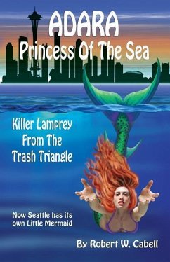 Adara Princess Of The Sea: Killer Lamprey Of The Trash Triangle - Cabell, Robert W.