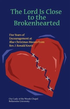 The Lord Is Close to the Brokenhearted: Five Years of Encouragement at Blue Christmas Masses - Knott, J. Ronald