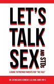 Let's Talk Sex And STDs: A Guide to Prepare Parents for &quote;The Talk&quote;